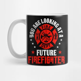 you are looking at a future firefighter Mug